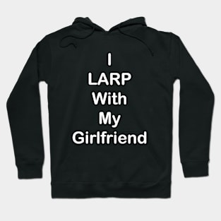 I LARP With My Girlfriend (White) Hoodie